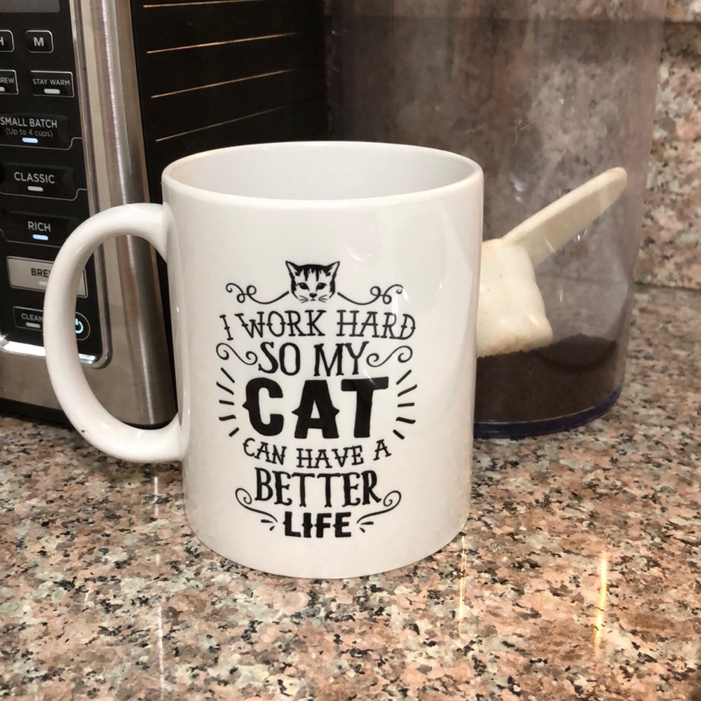 “I work hard so my cat can have a better life” mug